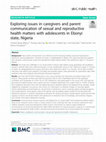 Research paper thumbnail of Exploring issues in caregivers and parent communication of sexual and reproductive health matters with adolescents in Ebonyi state, Nigeria