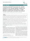 Research paper thumbnail of Screening and brief intervention for alcohol problems in Dr George Mukhari Hospital out-patients in Gauteng, South Africa: a single-blinded randomized controlled trial protocol