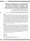 Research paper thumbnail of Impacto do diagnóstico e do tratamento de câncer e de Aids no cotidiano e nas redes sociais de crianças e adolescentes