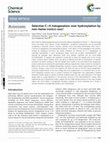 Research paper thumbnail of Selective C–H halogenation over hydroxylation by non-heme iron(iv)-oxo