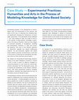 Research paper thumbnail of Case Study -Experimental Practices: Humanities and Arts in the Process of Modeling Knowledge for Data-Based Society