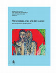 Research paper thumbnail of Fibromialgia, más allá del cuerpo. Una aproximación interdisciplinaria