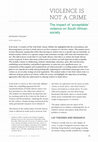 Research paper thumbnail of VIOLENCE IS NOT A CRIME: The impact of ‘acceptable’ violence on South African society