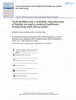 Research paper thumbnail of “To be healthy to me is to be free”: how discourses of freedom are used to construct healthiness among young South African adults