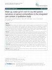 Research paper thumbnail of Wake up, wake up! It¿s me! It¿s my life! patient narratives on person-centeredness in the integrated care context: a qualitative study