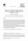 Research paper thumbnail of The role of warehouse receipt systems in enhanced commodity marketing and rural livelihoods in Africa