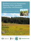 Research paper thumbnail of Resilience in land management planning : policy mandates, approaches, and resources