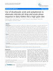 Research paper thumbnail of Use of dicarboxylic acids and polyphenols to attenuate reticular pH drop and acute phase response in dairy heifers fed a high grain diet