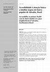 Research paper thumbnail of Acessibilidade à atenção básica a famílias negras em bairro popular de Salvador, Brasil