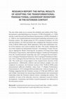 Research paper thumbnail of Research Report: The Initial Results of Adopting the Transformational- Transactional Leadership Inventory in the Estonian Context