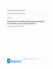 Research paper thumbnail of What about the children? Benjamin and Arendt: on education, work, and the political