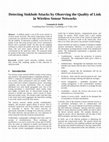 Research paper thumbnail of Detecting Sinkhole Attacks by Observing the Quality of Link in Wireless Sensor Networks