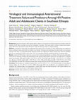 Research paper thumbnail of Virological and Immunological Antiretroviral Treatment Failure and Predictors Among HIV Positive Adult and Adolescent Clients in Southeast Ethiopia