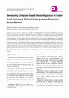 Research paper thumbnail of Developing Computer-Based Design Approach to Foster the Architectural Skills of Undergraduate Students in Design Studios