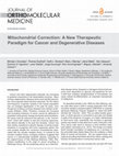 Research paper thumbnail of Mitochondrial Correction: A New Therapeutic Paradigm for Cancer and Degenerative Diseases