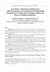 Research paper thumbnail of Dark Matter : Mental Space and Depression-a Pilot Investigation of an Experimental Psychotherapeutic Method Based on Mental Space Psychology to Reduce the Distress of Moderate Depression