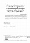 Research paper thumbnail of Militares y militantes políticos: el actuar de los napoleónicos en la construcción republicana en América latina durante la independencia (1810-1835)