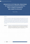 Research paper thumbnail of Presente e futuro del processo di armonizzazione europea della parte generale del diritto penale