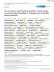 Research paper thumbnail of Are we ready to track climate-driven shifts in marine species across international boundaries? - A global survey of scientific bottom trawl data