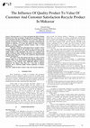 Research paper thumbnail of The Influence Of Quality Product To Value Of Customer And Customer Satisfaction Recycle Product In Makassar