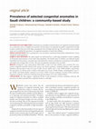 Research paper thumbnail of Prevalence of selected congenital anomalies in Saudi children: a community-based study