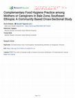 Research paper thumbnail of Complementary Food Hygiene Practice among Mothers or Caregivers in Bale Zone, Southeast Ethiopia: A Community Based Cross-Sectional Study