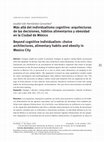 Research paper thumbnail of Beyond cognitive individualism: choice architectures, alimentary habits and obesity in Mexico City