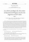 Research paper thumbnail of La culture juridique des clercs dans le Royaume de Hongrie sous les rois angevins au XIVe siècle