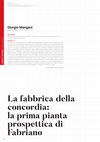 Research paper thumbnail of La fabbrica della concordia: La prima pianta prospettica di Fabriano