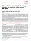 Research paper thumbnail of Mitochondrial disease disrupts hepatic allostasis and lowers the threshold for immune-mediated liver toxicity