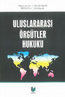 Research paper thumbnail of Uluslararası Örgütler Hukuku (Law of International Organizations), Adalet Yayınevi, Ankara 2016