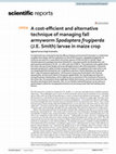 Research paper thumbnail of A cost-efficient and alternative technique of managing fall armyworm Spodoptera frugiperda (J.E. Smith) larvae in maize crop