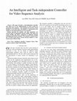 Research paper thumbnail of An Intelligent and Task-Independent Controller for Video Sequence Analysis