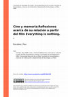 Research paper thumbnail of Cine y memoria:Reflexiones acerca de su relación a partir del film Everything is nothing