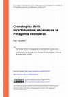 Research paper thumbnail of Cronotopías de la incertidumbre: escenas de la Patagonia neoliberal