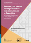 Research paper thumbnail of Avances y retrocesos en las políticas de comunicación en la Argentina : del consumo a los derechos y de los derechos a la incertidumbre