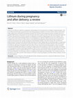 Research paper thumbnail of Lithium during pregnancy and after delivery: a review