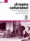 Research paper thumbnail of ¡A teatro camaradas! Dramaturgia militante y política de masas en Colombia (1965-1975)