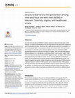 Research paper thumbnail of Structural barriers to HIV prevention among men who have sex with men (MSM) in Vietnam: Diversity, stigma, and healthcare access