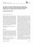 Research paper thumbnail of The Impact of Urban US Policing Practices on Black Men Who Have Sex with Men's HIV Vulnerability: Ethnographic Findings and a Conceptual Model for Future Research