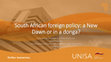 Research paper thumbnail of South African foreign policy: a New Dawn or in a donga?