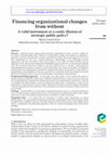 Research paper thumbnail of Financing Organizational Changes from Without: A Valid Instrument or a Costly Illusion of Strategic Public Policy