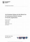 Research paper thumbnail of An Evaluation Schema for the Ethical Use of Autonomous Robotic Systems in Security Applications