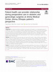 Research paper thumbnail of Patient-health care provider relationship during preoperative care in obstetric and gynecologic surgeries at Jimma Medical Center, Jimma, Ethiopia: patient’s perspective