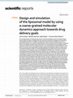 Research paper thumbnail of Design and simulation of the liposomal model by using a coarse-grained molecular dynamics approach towards drug delivery goals