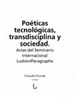 Research paper thumbnail of Poéticas tecnológicas, transdisciplina y sociedad