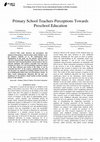 Research paper thumbnail of Primary School Teachers Perceptions Towards Preschool Education