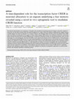 Research paper thumbnail of A time-dependent role for the transcription factor CREB in neuronal allocation to an engram underlying a fear memory revealed using a novel in vivo optogenetic tool to modulate CREB function