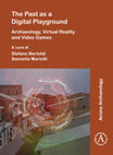 Research paper thumbnail of The Past as a Digital Playground Archaeology, Virtual Reality and Video Games