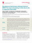 Research paper thumbnail of Simultaneous dual-isotope solid-state detector SPECT for improved tracking of white blood cells in suspected endocarditis